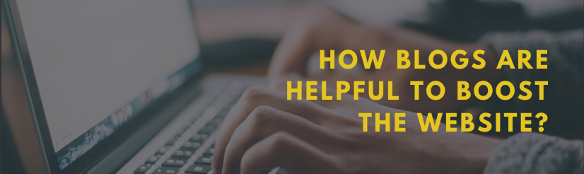 How Blogs are Helpful to Boost the Website Presence?