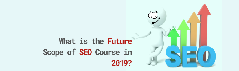 What is the Future Scope of SEO Course in 2019?