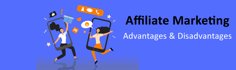 Affiliate Marketing – Advantages and Disadvantages