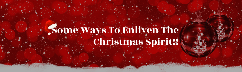 Seven (7) Best Ways to Enliven the Christmas Spirit