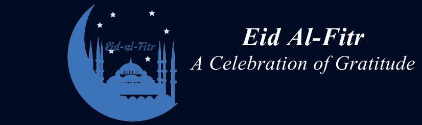 Eid Al-Fitr: A Celebration of Gratitude