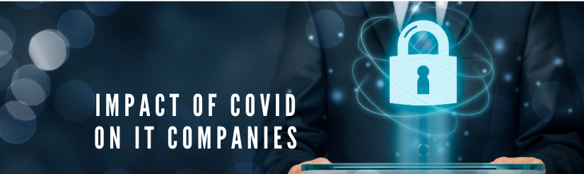 How COVID-19 Pandemic Impacted the IT Company?