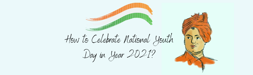 How to Celebrate National Youth Day in Year 2021?