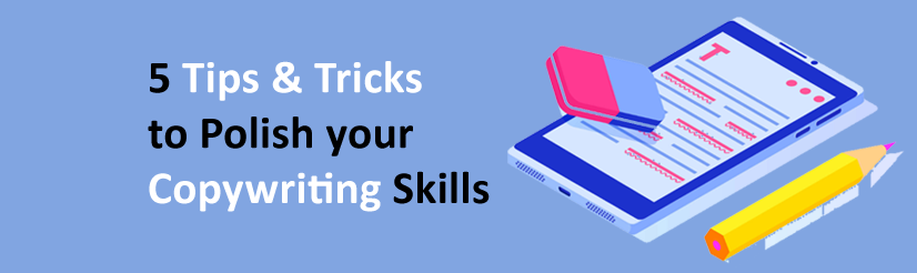 5 Easy Tips and Tricks to Polish your Copywriting Skills