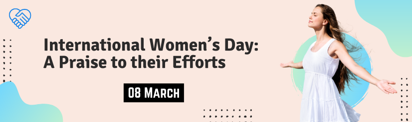 International Women’s Day: A Praise to their Efforts